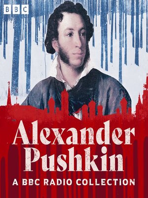 cover image of The Alexander Pushkin BBC Radio Collection